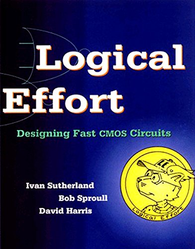 Logical Effort Designing Fast CMOS Circuits [Paperback]