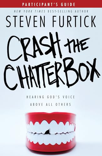 Crash the Chatterbox Participant's Guide: Hearing God's Voice Above All Others [Paperback]