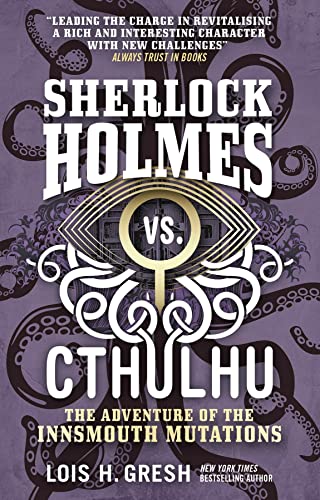 Sherlock Holmes vs. Cthulhu: The Adventure of the Innsmouth Mutations [Paperback]