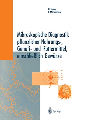 Mikroskopische Diagnostik pflanzlicher Nahrungs-, Genu- und Futtermittel, einsc [Paperback]