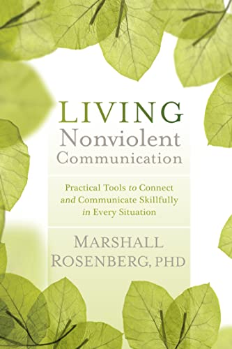 Living Nonviolent Communication: Practical Tools to Connect and Communicate Skil [Paperback]