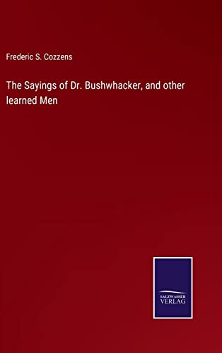 Sayings Of Dr. Bushhacker, And Other Learned Men