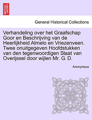 Verhandeling over Het Graafschap Goor en Beschrijving Van de Heerlijkheid Almelo [Paperback]