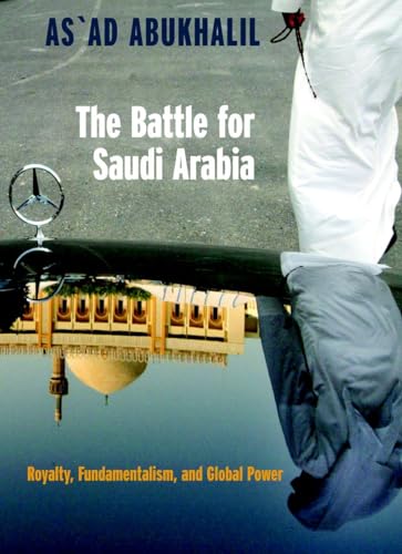 The Battle for Saudi Arabia: Royalty, Fundamentalism, and Global Power [Paperback]