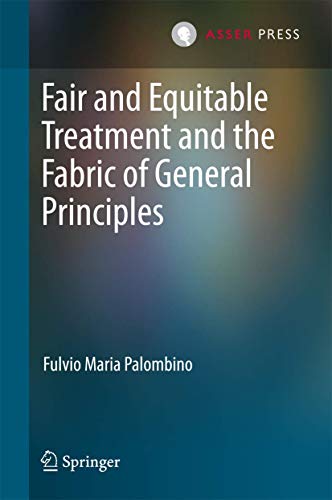 Fair and Equitable Treatment and the Fabric of General Principles [Hardcover]