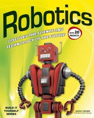 Robotics: DISCOVER THE SCIENCE AND TECHNOLOGY OF THE FUTURE with 20 PROJECTS [Paperback]