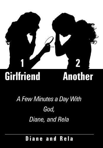 1 Girlfriend 2 Another A Fe Minutes A Day With God, Diane, And Rela [Hardcover]