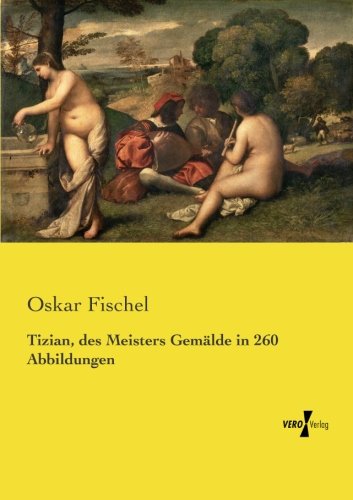 Tizian, Des Meisters Gemlde In 260 Abbildungen (german Edition) [Paperback]