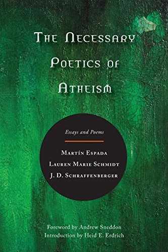 The Necessary Poetics Of Atheism Essays And Poems [Paperback]