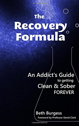 The Recovery Formula An Addict's Guide To Getting Clean And Sober Forever [Paperback]