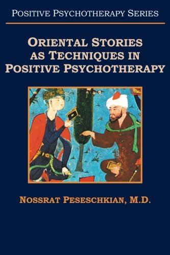 Oriental Stories As Techniques In Positive Psychotherapy [Paperback]