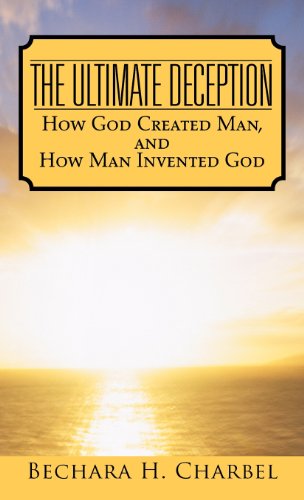 The Ultimate Deception Ho God Created Man, And Ho Man Invented God [Hardcover]