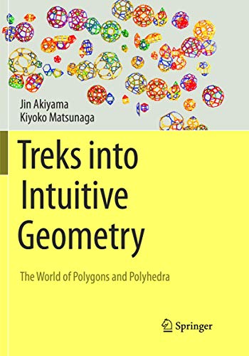 Treks into Intuitive Geometry: The World of Polygons and Polyhedra [Paperback]