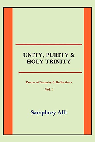 Unity, Purity and Holy Trinity  (Poems of Serenity and Reflections) Vol. I [Paperback]