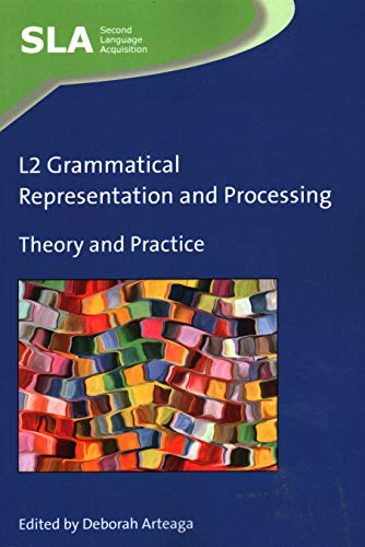 L2 Grammatical Representation and Processing Theory and Practice [Paperback]