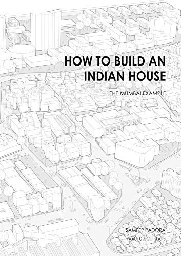 How to Build an Indian House: The Mumbai Example [Hardcover]