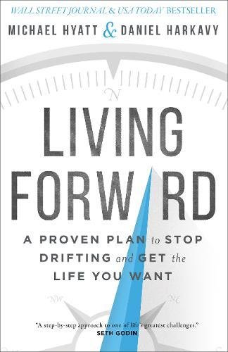 Living Forward: A Proven Plan To Stop Driftin