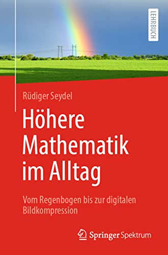 Hhere Mathematik im Alltag Vom Regenbogen bis zur digitalen Bildkompression [Paperback]