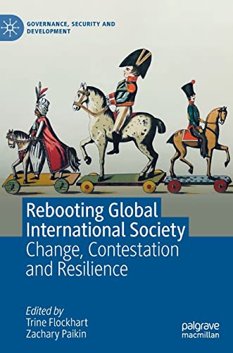 Rebooting Global International Society Change, Contestation and Resilience [Hardcover]