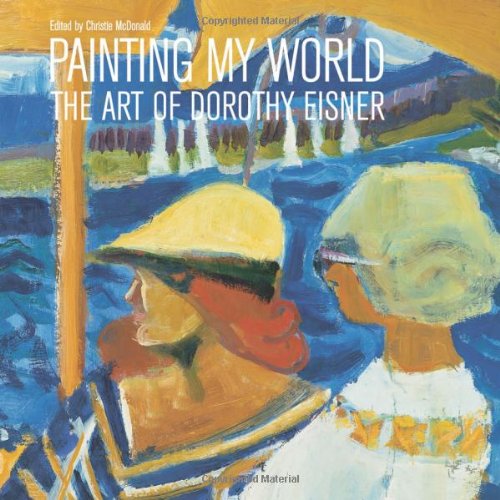 Painting My World: The Art of Dorothy Eisner [Hardcover]