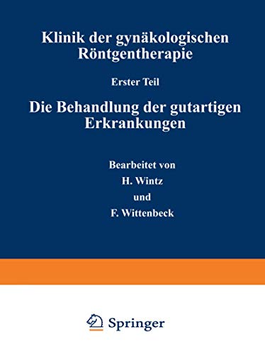 Klinik der gynkologischen Rntgentherapie: Erster Teil: Die Behandlung der guta [Paperback]