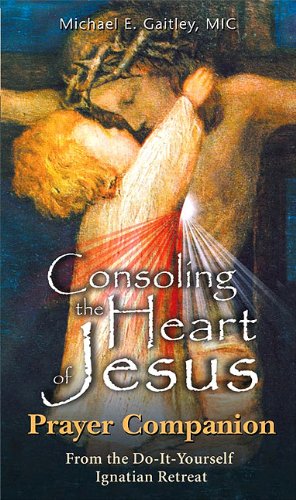 Consoling The Heart Of Jesus: Prayer Companio