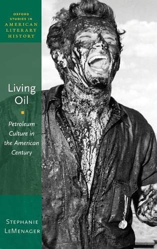 Living Oil: Petroleum Culture in the American