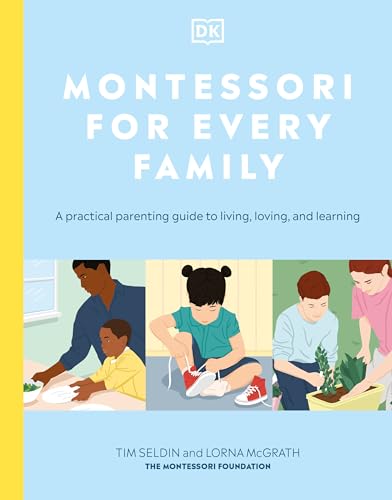 Montessori for Every Family: A Practical Parenting Guide to Living, Loving and L [Paperback]