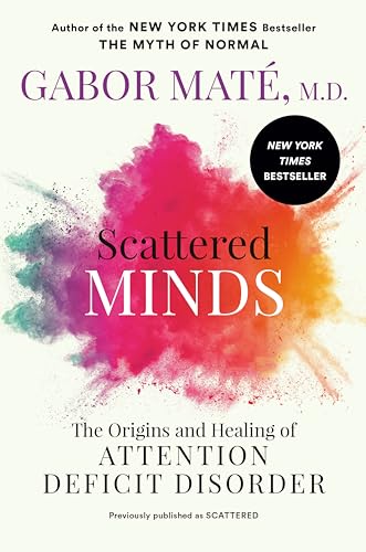 Scattered Minds: The Origins and Healing of Attention Deficit Disorder [Paperback]