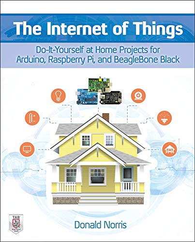 The Internet of Things: Do-It-Yourself at Home Projects for Arduino, Raspberry P [Paperback]