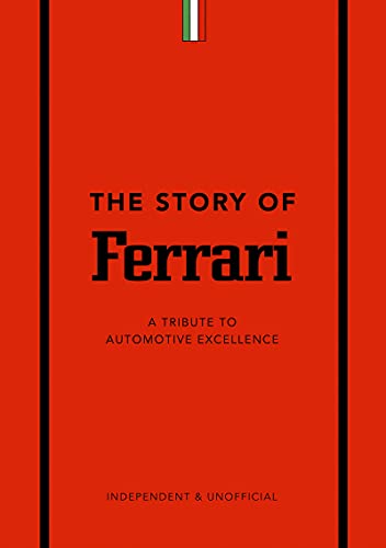 The Story of Ferrari: A Tribute to Automotive