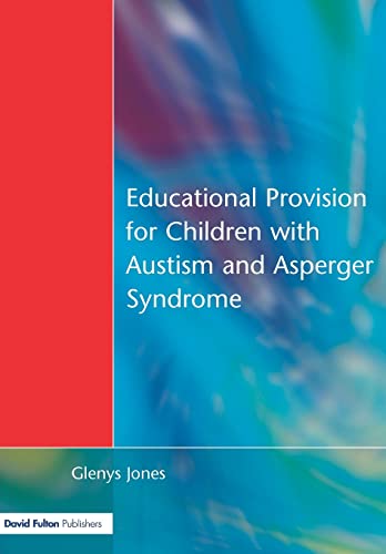 Educational Provision for Children ith Autism and Asperger Syndrome Meeting Th [Paperback]