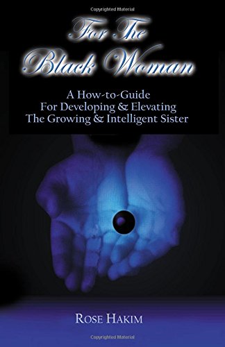 For The Black Woman A Ho-To-Guide For Elevating And Developing The Intelligent [Paperback]