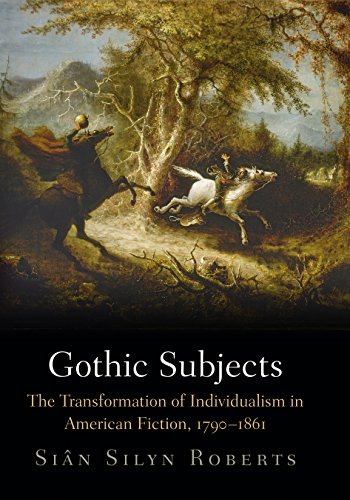 Gothic Subjects The Transformation of Individualism in American Fiction, 179-18 [Hardcover]