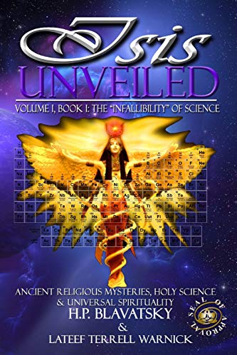 Isis Unveiled Ancient Religious Mysteries, Holy Science & Universal Spiritualit [Paperback]