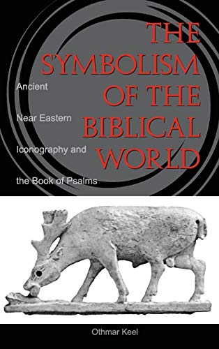 Symbolism of the Biblical World Ancient Near Eastern Iconography and the Book o [Hardcover]