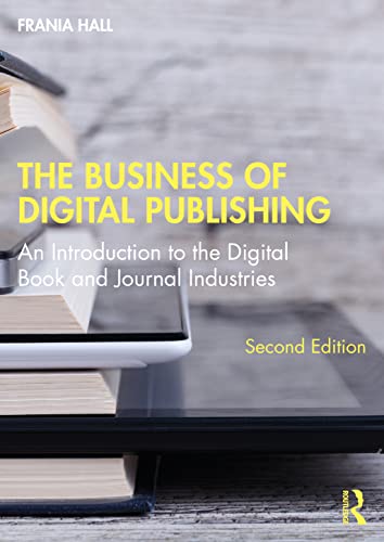 The Business of Digital Publishing: An Introduction to the Digital Book and Jour [Paperback]