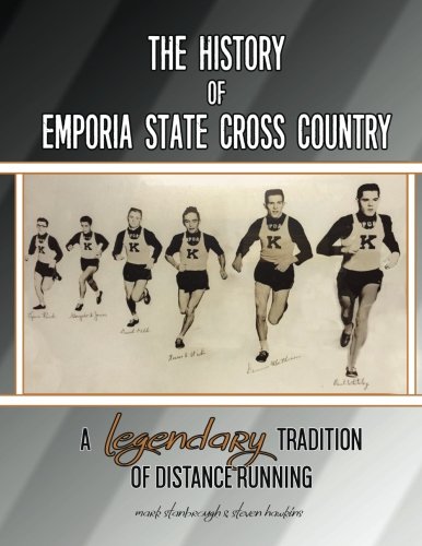 The History Of Emporia State Cross Country A Legendary Tradition Of Distance Ru [Paperback]