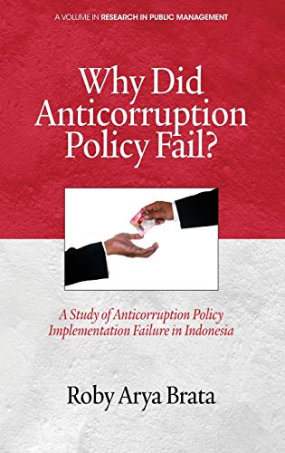 Why Did Anticorruption Policy Fail A Study Of Anticorruption Policy Implementat [Hardcover]