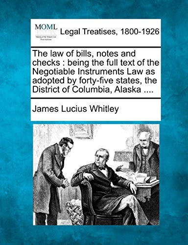 la of bills, notes and checks  being the full text of the Negotiable Instrumen [Paperback]