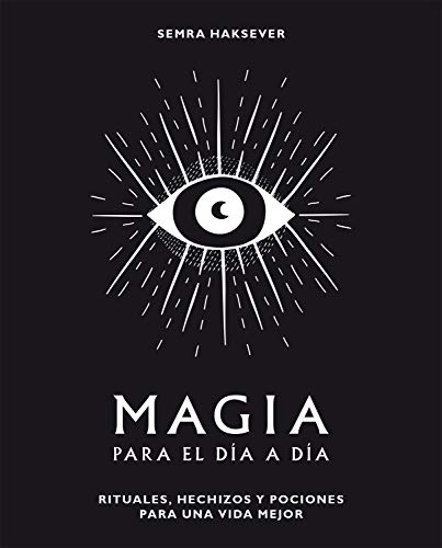 Magia para el día a día: Rituales, hechizos y pociones para una vida m [Hardcover]