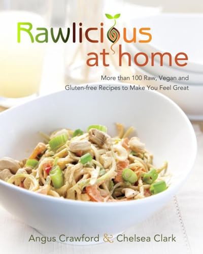 Rawlicious at Home: More Than 100 Raw, Vegan and Gluten-free Recipes to Make You [Paperback]