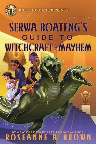 Rick Riordan Presents: Serwa Boateng's Guide to Witchcraft and Mayhem [Hardcover]