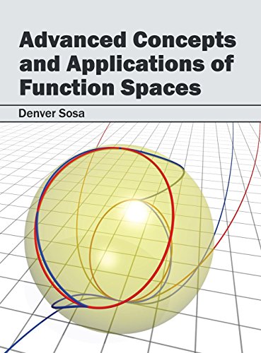 Advanced Concepts and Applications of Function Spaces [Hardcover]