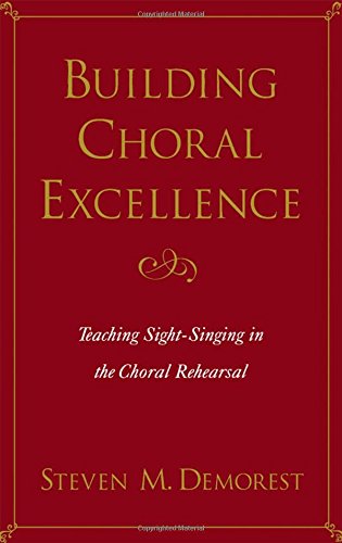 Building Choral Excellence Teaching Sight-Singing in the Choral Rehearsal [Hardcover]