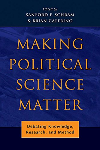 Making Political Science Matter Debating Knoledge, Research, and Method [Hardcover]