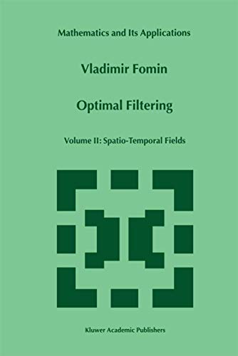 Optimal Filtering: Volume II: Spatio-Temporal Fields [Hardcover]