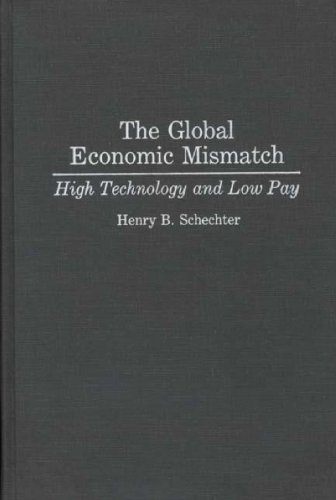 The Global Economic Mismatch High Technology And Lo Pay [Hardcover]