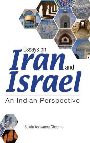 Essays On Iran And Israel An Indian Perspective [Hardcover]