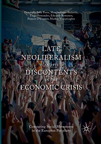 Late Neoliberalism and its Discontents in the Economic Crisis: Comparing Social  [Paperback]